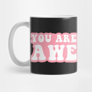 You Are Freaking Awesome Mug